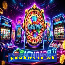 ganhadores do vale sorte de hoje